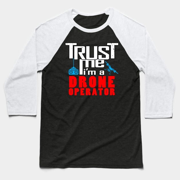 I Love Drones Trust Me Meme Slogan for Drone Operators Baseball T-Shirt by BoggsNicolas